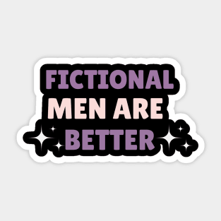 Fictional Men Are Better Sticker